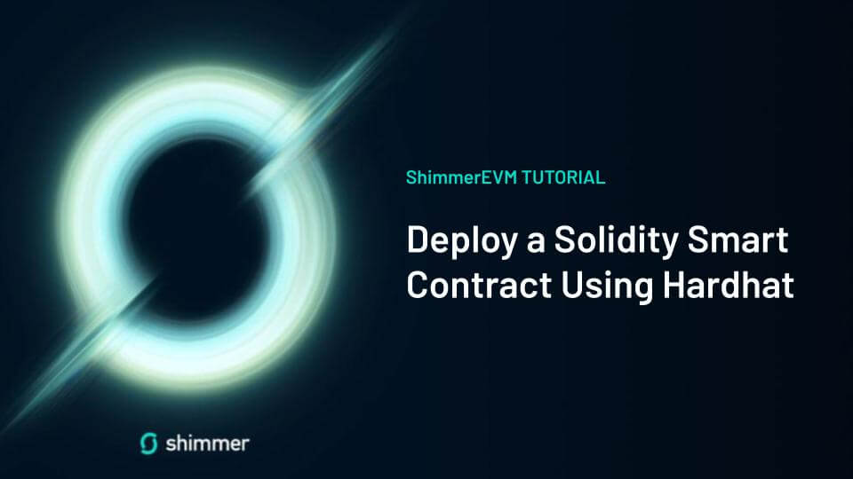 Tutorial - Deploy a Solidity Smart Contract on ShimmerEVM Using Hardhat
